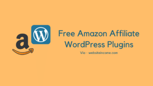 Free Amazon Affiliate WordPress Plugins [2022 Update]