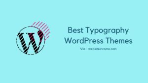 Top 10 Best Typography WordPress Themes